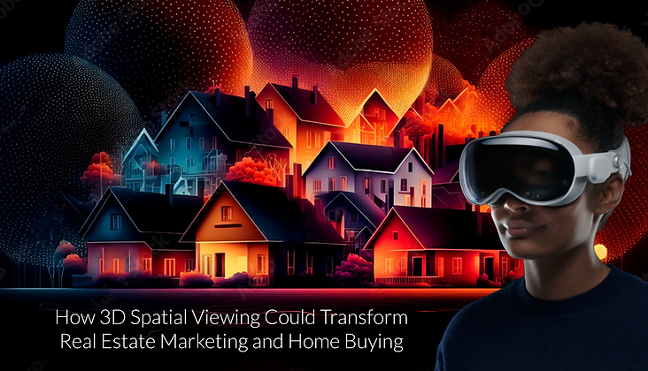 You are currently viewing How 3D Spatial Viewing Could Transform Real Estate Marketing and Home Buying
